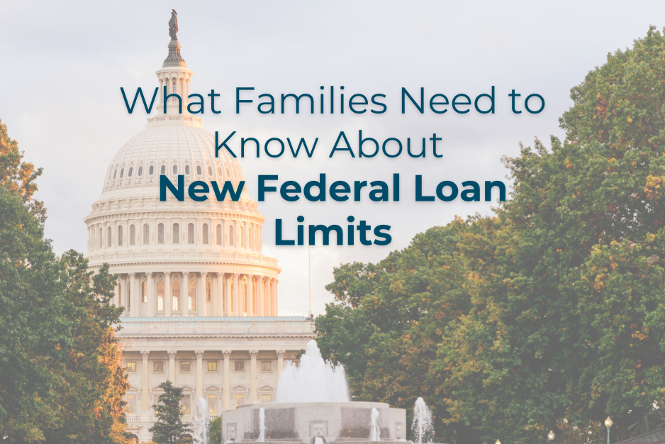 Text overlaid on an image of the Capitol dome and trees in the foreground: What Families Need to Know About New Federal Student Loan Limits