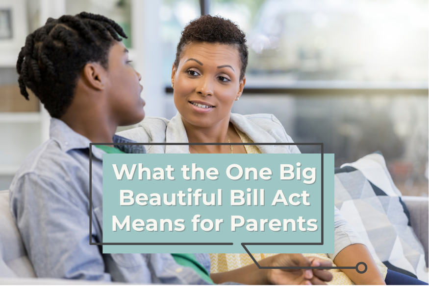OBBB for Parents What the One Big Beautiful Bill Act Means for Parents