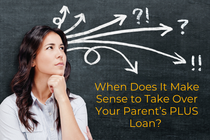 Image of a young woman with dark hair in front of a chalkboard. Arrows and question marks are pointing in different directions, with the text below: When Does It Make Sense to Take Over Your Parent’s PLUS Loan?